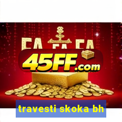 travesti skoka bh
